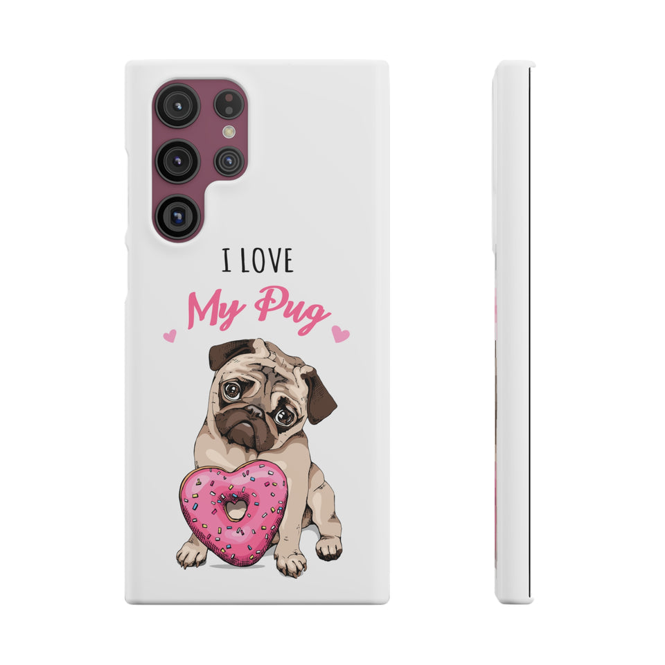 Pug Phone Case | I Love My Pug Phone Case | Pug iPhone & Samsung Galaxy Snap Cases