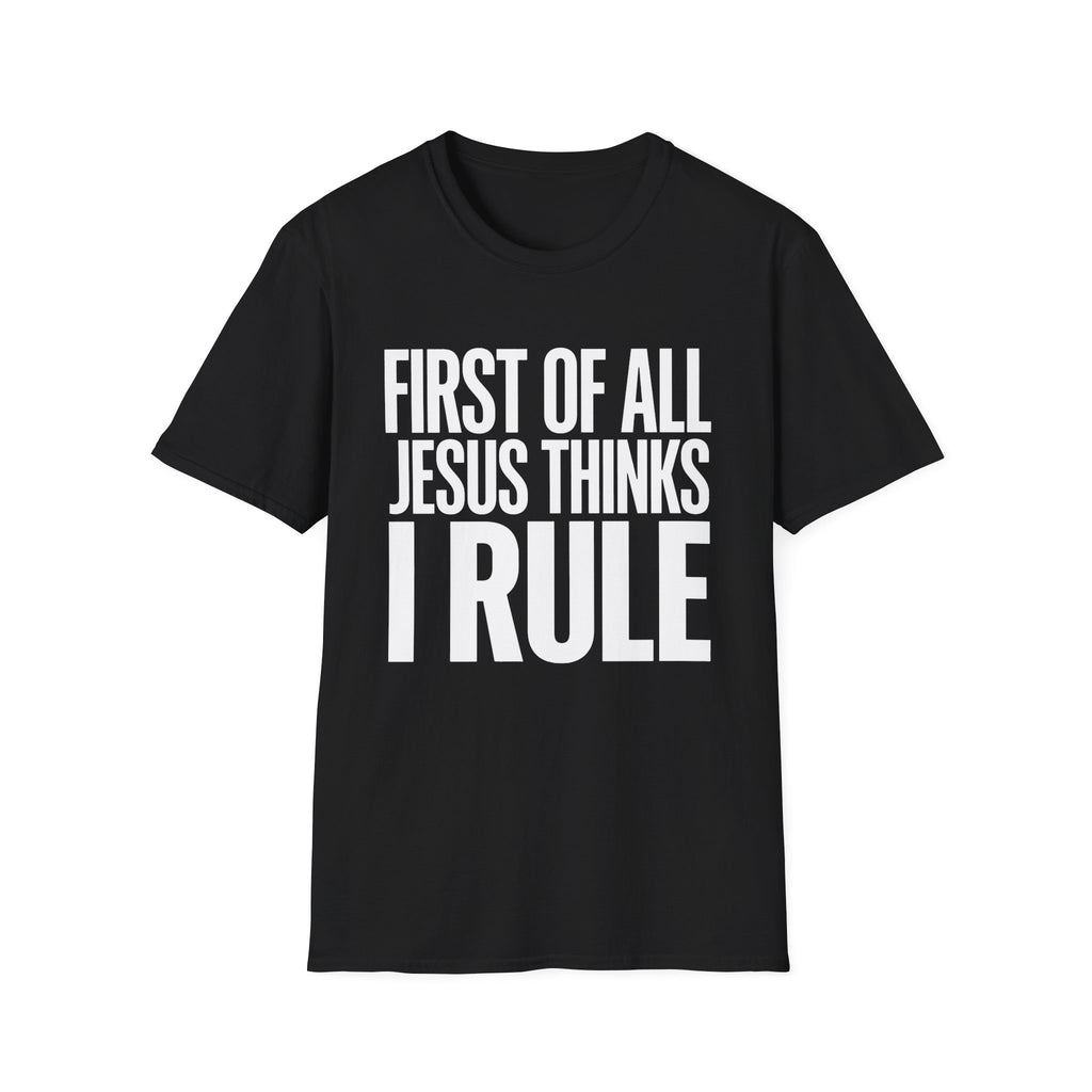 Jesus Thinks I Rule T-Shirt — Christian Faith Graphic Tee