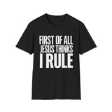 Jesus Thinks I Rule T-Shirt — Christian Faith Graphic Tee Jesus Thinks I Rule T-Shirt — Christian Faith Graphic Tee