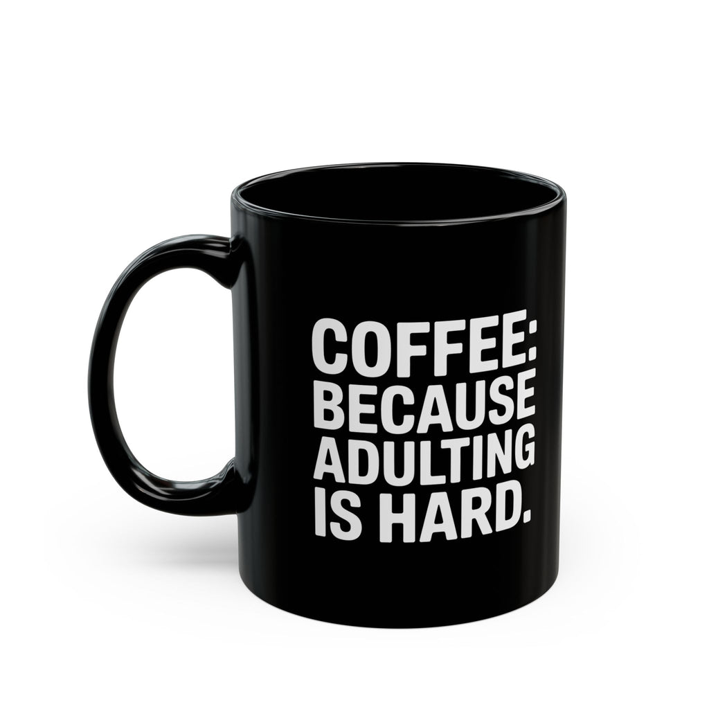 Coffee Mug - Coffee Because Adulting Is Hard Coffee - Black