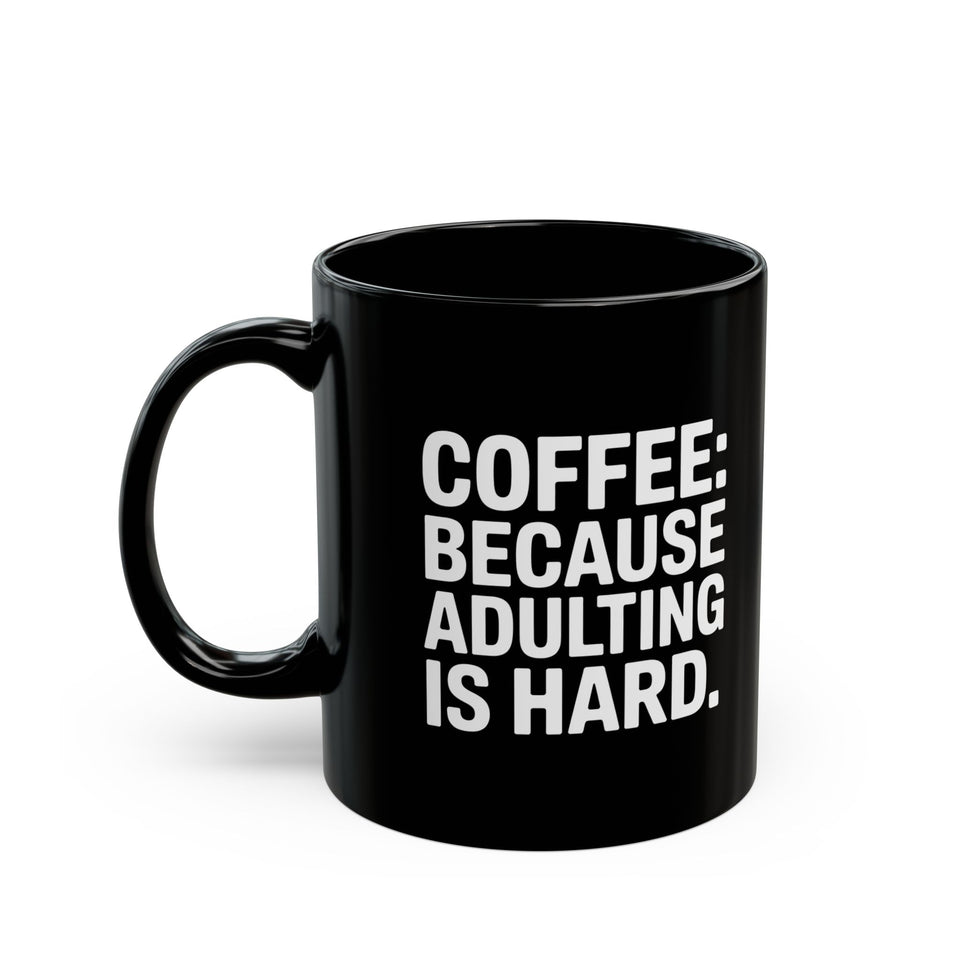 Coffee Mug - Coffee Because Adulting Is Hard Coffee - Black