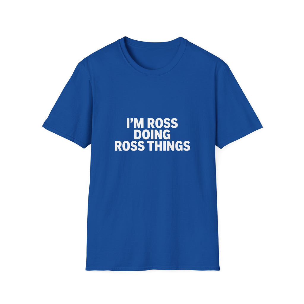 I'm Ross Doing Ross Things T-Shirt — Funny Personalized Colin Tee