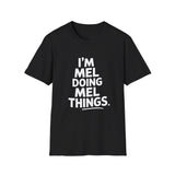 I'm Mel Doing Mel Things Gift T-Shirt I'm Mel Doing Mel Things Gift T-Shirt