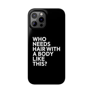 Premium Who Needs Hair With A Body Like This iPhone Case | Funny Bald Gifts Slim Phone Cases Premium Who Needs Hair With A Body Like This iPhone Case | Funny Bald Gifts Slim Phone Cases