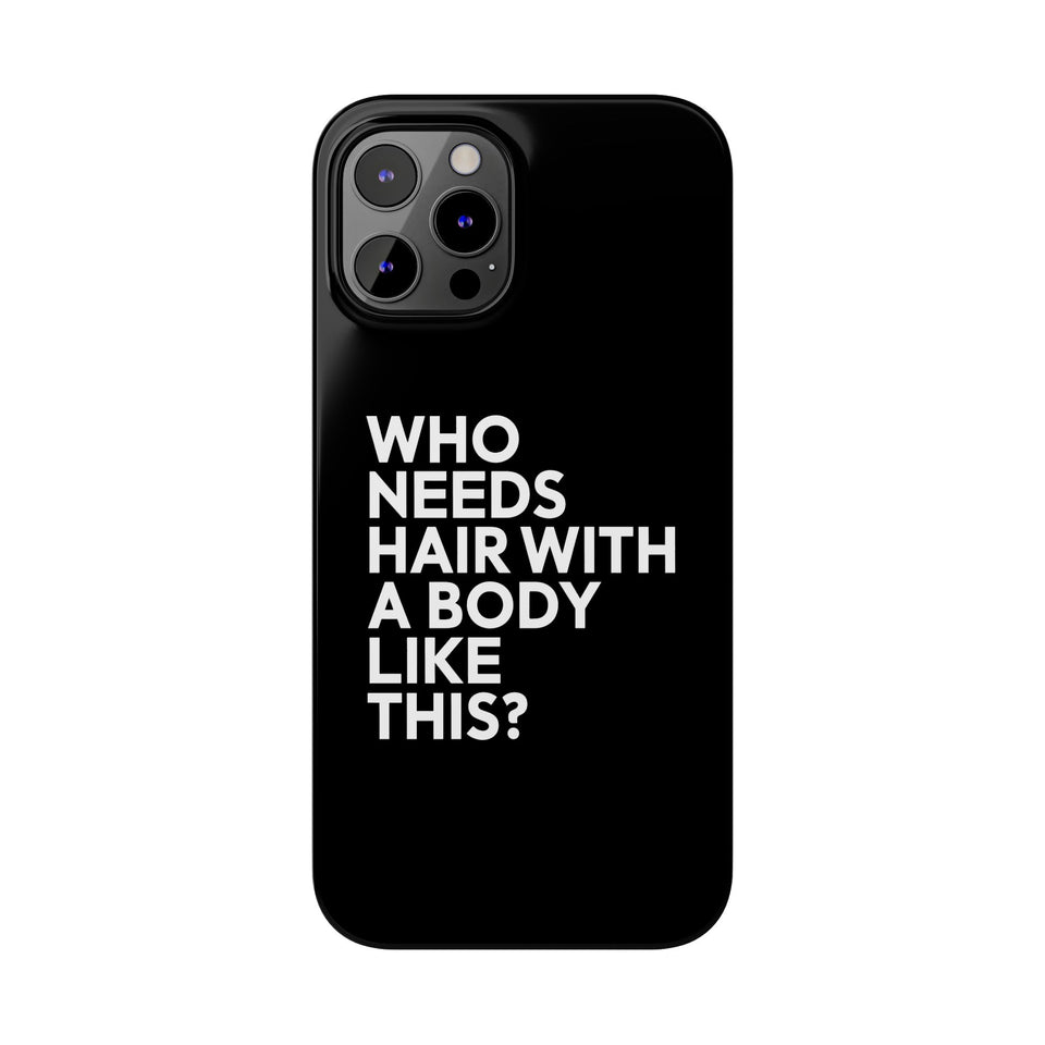 Premium Who Needs Hair With A Body Like This iPhone Case | Funny Bald Gifts Slim Phone Cases