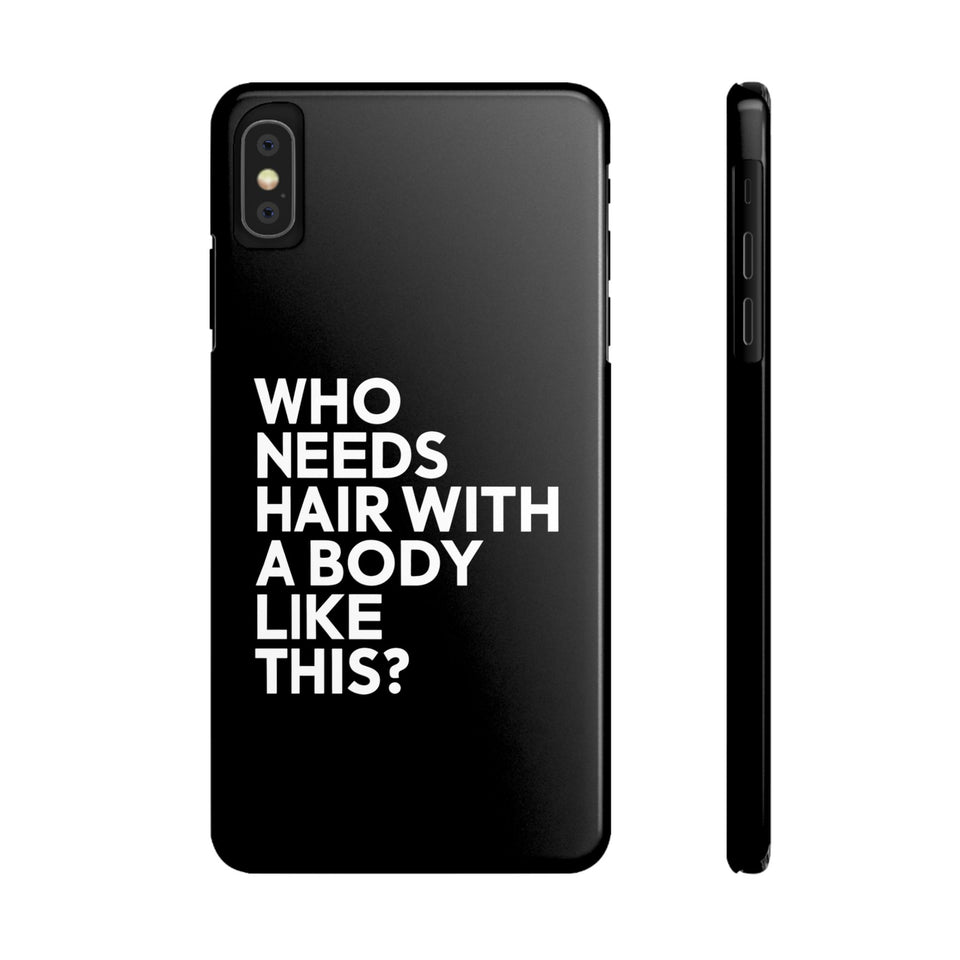 Premium Who Needs Hair With A Body Like This iPhone Case | Funny Bald Gifts Slim Phone Cases