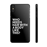 Premium Who Needs Hair With A Body Like This iPhone Case | Funny Bald Gifts Slim Phone Cases Premium Who Needs Hair With A Body Like This iPhone Case | Funny Bald Gifts Slim Phone Cases