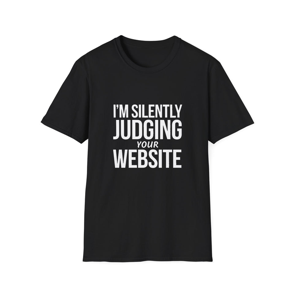 Web Designer Unisex T-Shirt - I'm Silently Judging Your Website Web Developer