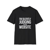 Web Designer Unisex T-Shirt - I'm Silently Judging Your Website Web Developer Web Designer Unisex T-Shirt - I'm Silently Judging Your Website Web Developer