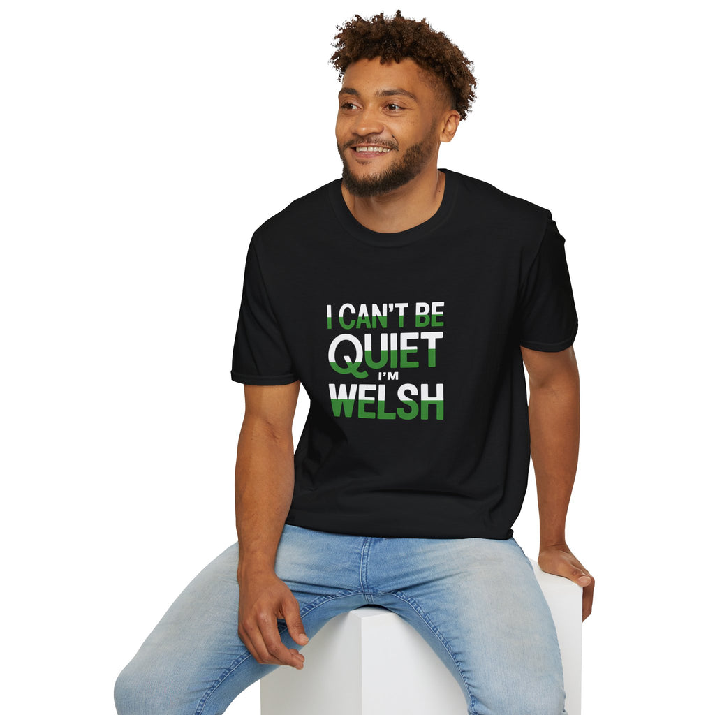 Welsh Wales Unisex T-Shirt - I Can't Be Quiet I'm Welsh Wales 2 Shirt