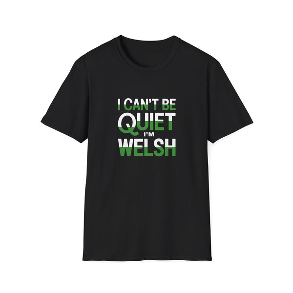 Welsh Wales Unisex T-Shirt - I Can't Be Quiet I'm Welsh Wales 2 Shirt