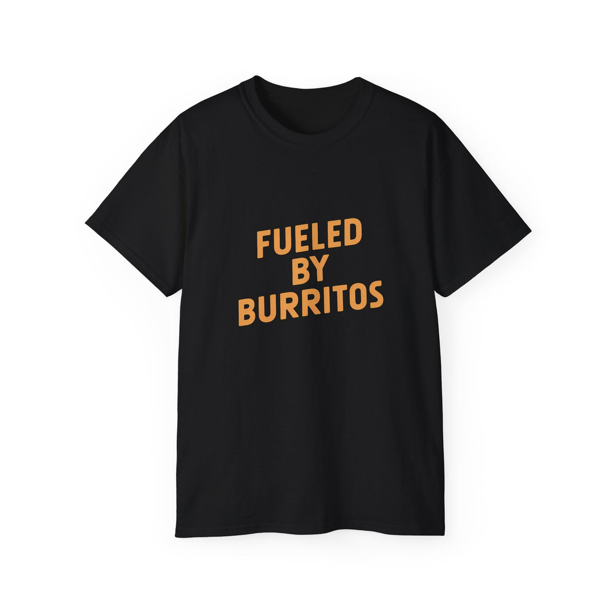 Fueled By Burritos Shirt | Burritos Gift | Burritos Lover Merchandise | Burritos Gifts | Burritos Presents Unisex T-Shirt