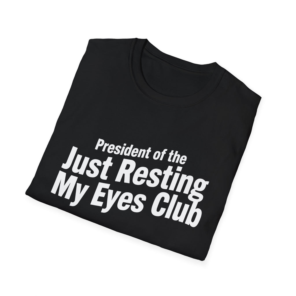 "President of the 'Just Resting My Eyes' Club" T-Shirt