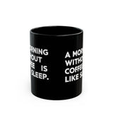 Coffee Mug - A Morning Without Coffee Is Like Sleep - Black Coffee Mug - A Morning Without Coffee Is Like Sleep - Black