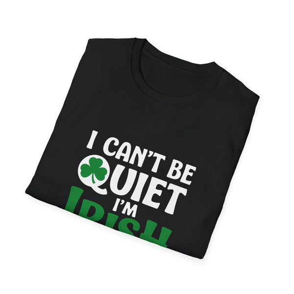 Irish Pride Unisex T-Shirt - I Can't Be Quiet I'm Irish 2 Ireland Shirt