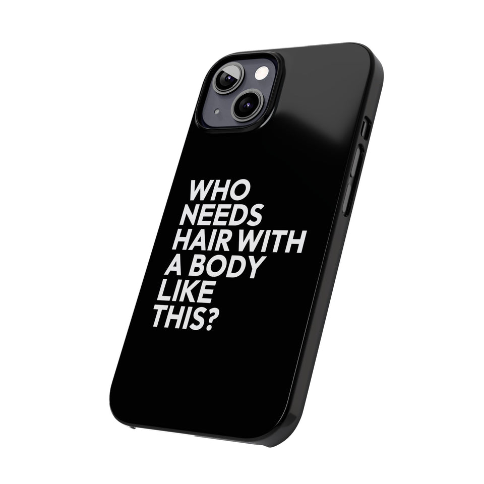 Premium Who Needs Hair With A Body Like This iPhone Case | Funny Bald Gifts Slim Phone Cases