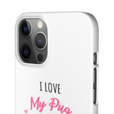 Pug Phone Case | I Love My Pug Phone Case | Pug iPhone & Samsung Galaxy Snap Cases Pug Phone Case | I Love My Pug Phone Case | Pug iPhone & Samsung Galaxy Snap Cases