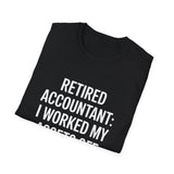 Retired Accountant Unisex T-Shirt - I've Worked My Assets Off Shirt Retired Accountant Unisex T-Shirt - I've Worked My Assets Off Shirt
