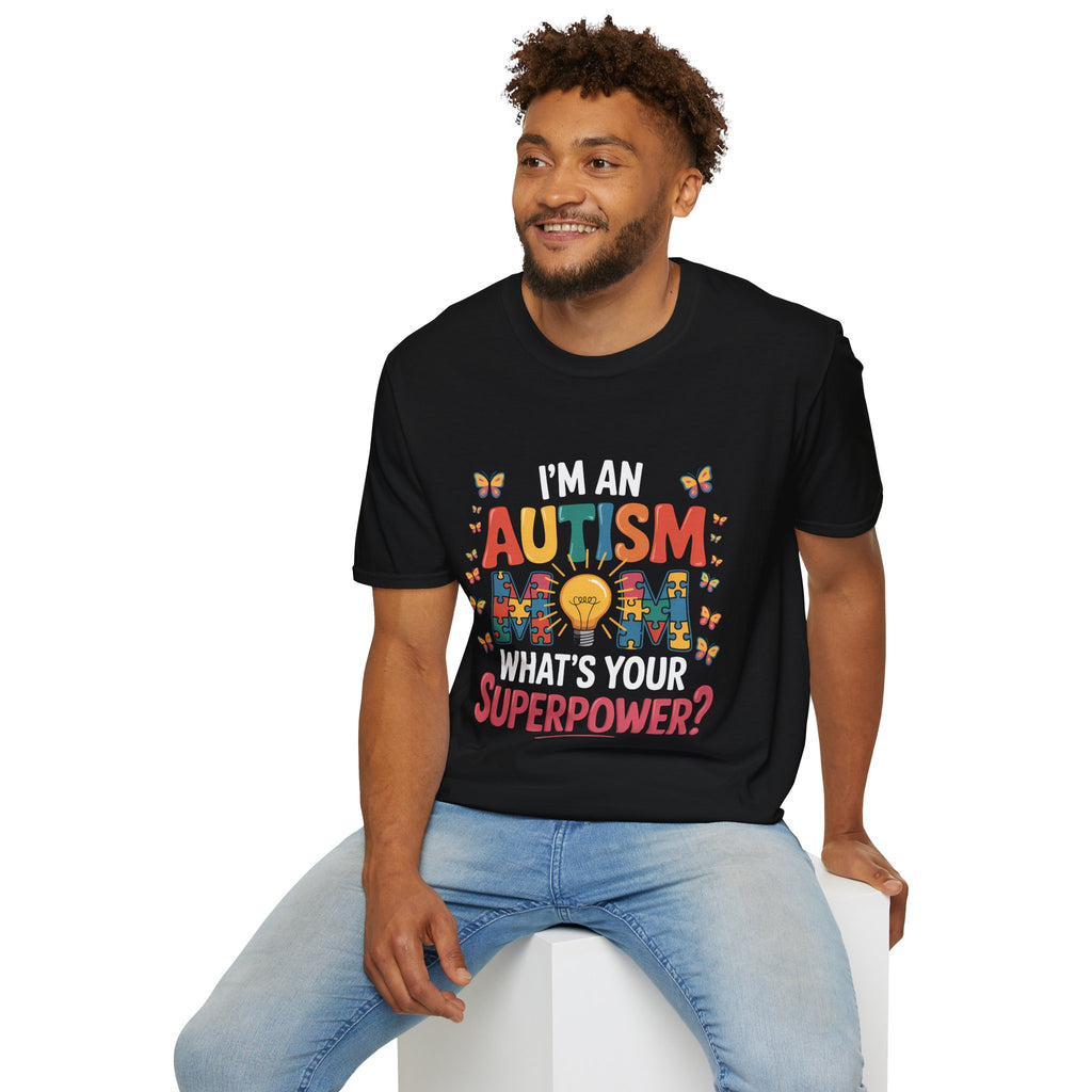I'm An Autism Mom, What's Your Superpower Autism T-Shirt