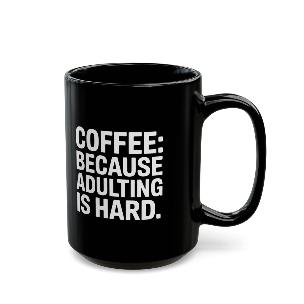 Coffee Mug - Coffee Because Adulting Is Hard Coffee - Black