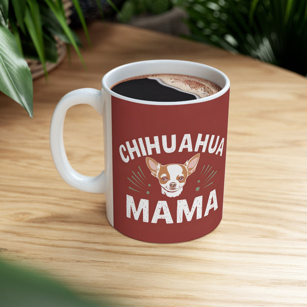 Chihuahua Mama Mug | Chihuahua Gifts | Chihuahua Stuff | Gifts For Chihuahua Mug 11oz