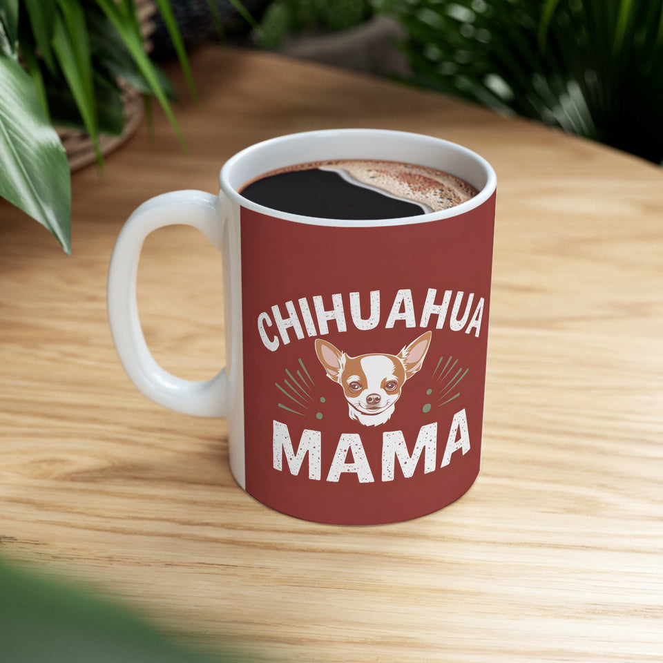 Chihuahua Mama Mug | Chihuahua Gifts | Chihuahua Stuff | Gifts For Chihuahua Mug 11oz