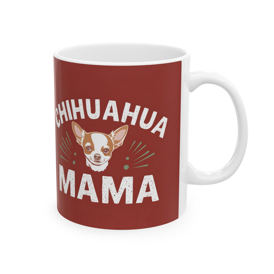 Chihuahua Mama Mug | Chihuahua Gifts | Chihuahua Stuff | Gifts For Chihuahua Mug 11oz