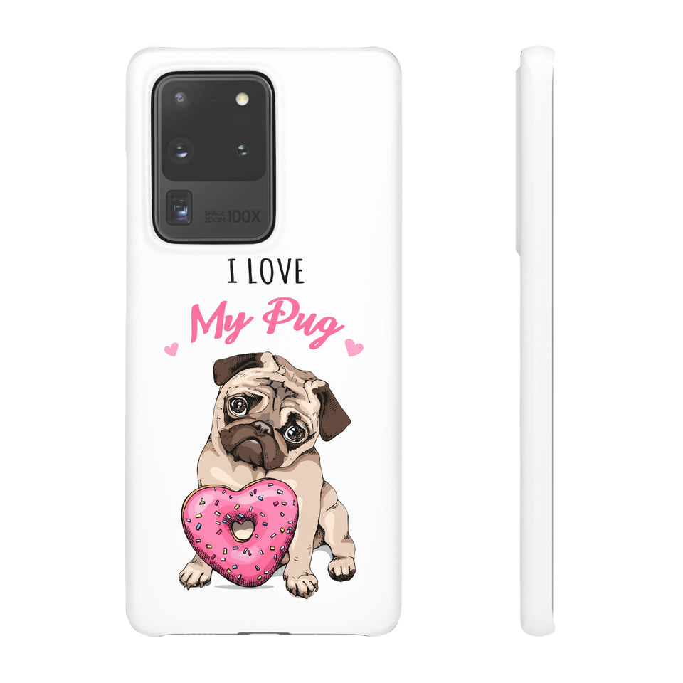 Pug Phone Case | I Love My Pug Phone Case | Pug iPhone & Samsung Galaxy Snap Cases