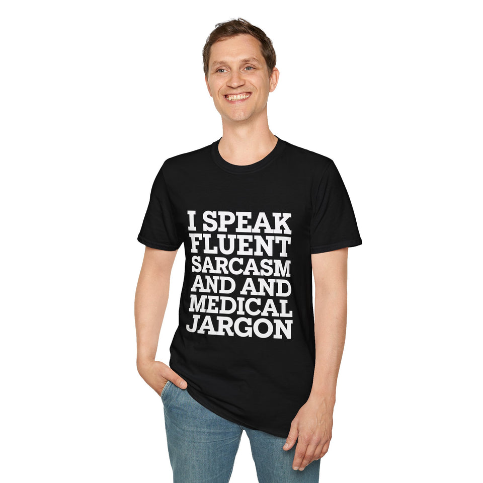 Registered Nurse - I Speak Fluent Sarcasm and Medical Jargon Nurse Unisex T-Shirt