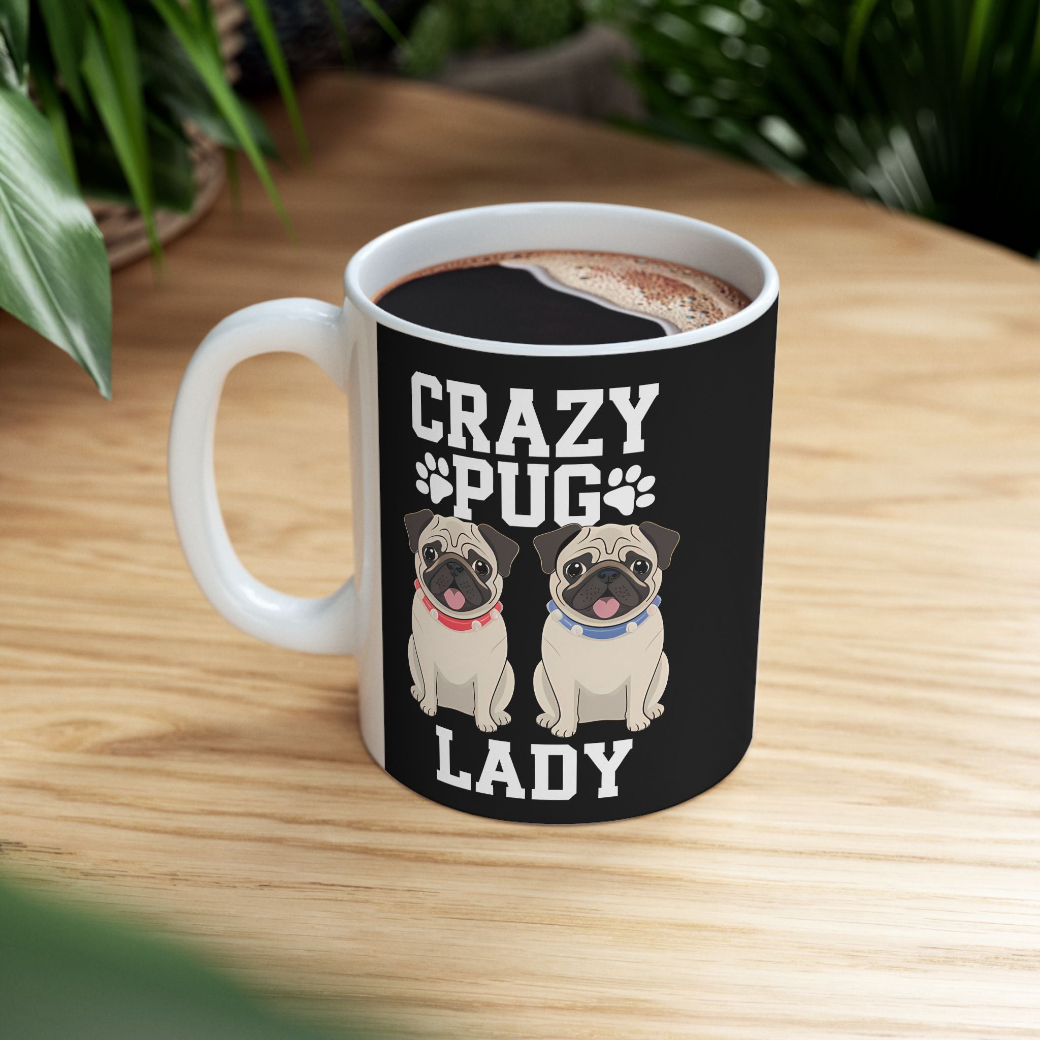 Crazy Pug Lady Ceramic Mug | Pug Lover Gift Mug (11oz)