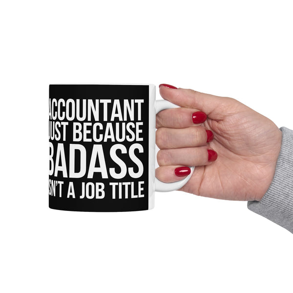 Accountant Because Badass Isn't A Job Title Mug | Accountant Coffee Mug | Accountant Coffee Mug 11oz