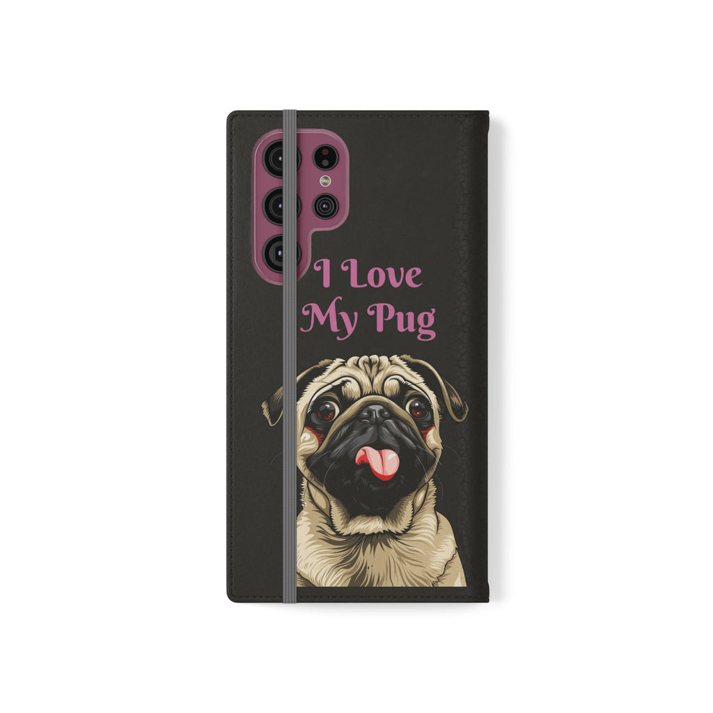 Pug Phone Case | I Love My Pug Wallet Phone Case | IPhone & Samsung Galaxy Pug Flip Cases