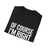 Lisa Unisex T-Shirt Of Course I'm Right I'm Lisa Shirt Lisa Unisex T-Shirt Of Course I'm Right I'm Lisa Shirt
