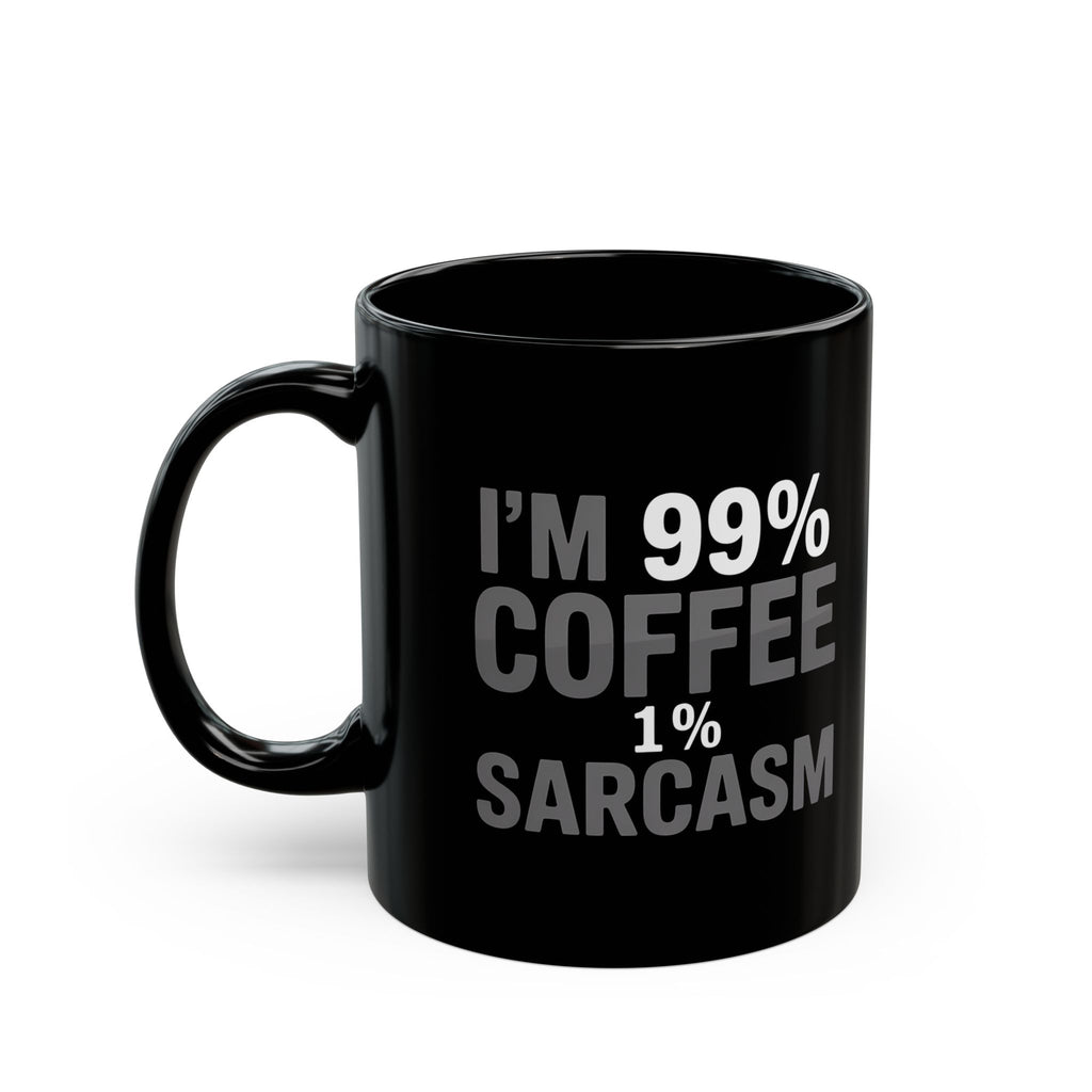 Coffee Mug - I’m 99% Coffee 1% Sarcasm Coffee 2 - Black