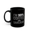 Coffee Mug - I’m 99% Coffee 1% Sarcasm Coffee 2 - Black