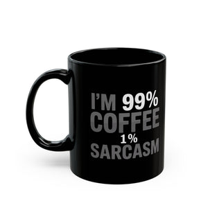 Coffee Mug - I’m 99% Coffee 1% Sarcasm Coffee 2 - Black Coffee Mug - I’m 99% Coffee 1% Sarcasm Coffee 2 - Black