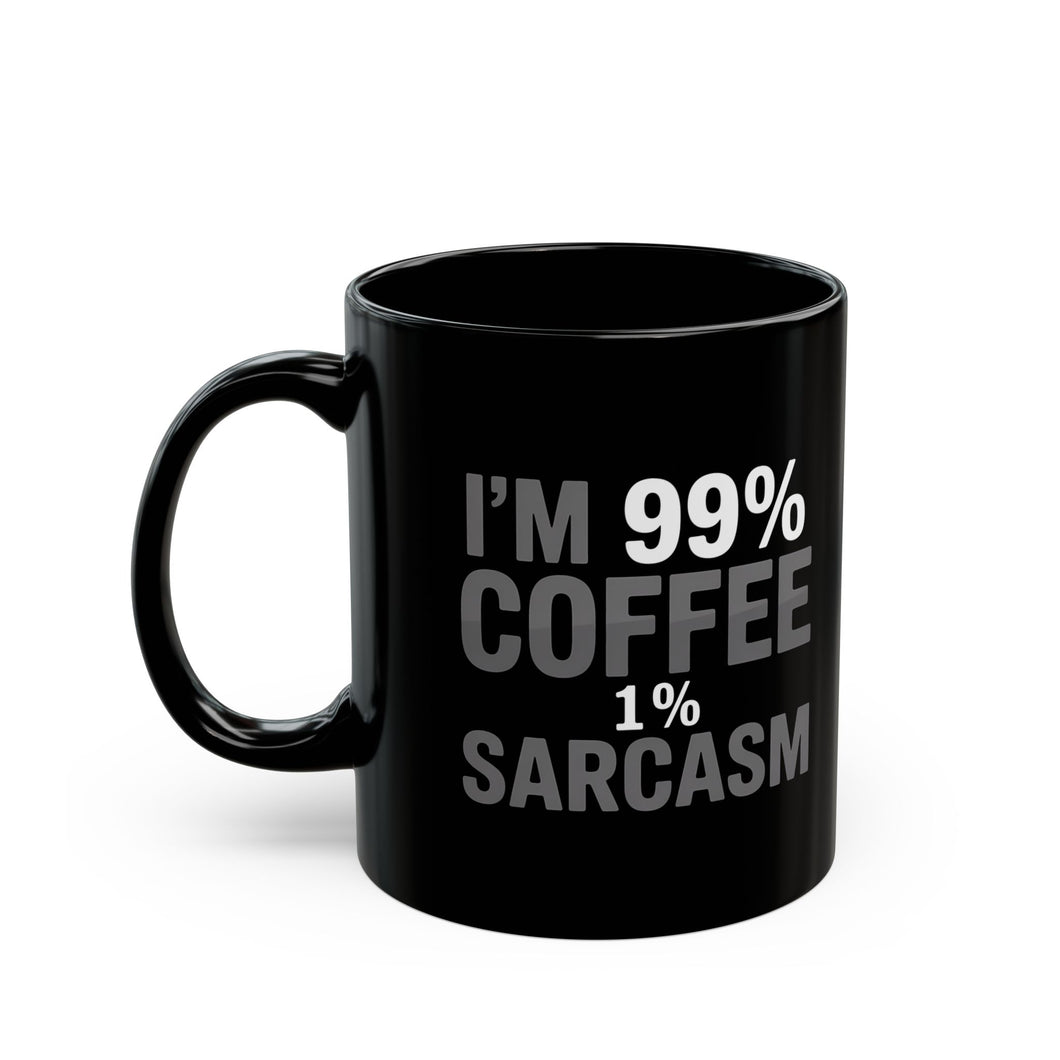 Coffee Mug - I’m 99% Coffee 1% Sarcasm Coffee 2 - Black
