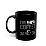 Coffee Mug - I’m 99% Coffee 1% Sarcasm Coffee 2 - Black Coffee Mug - I’m 99% Coffee 1% Sarcasm Coffee 2 - Black