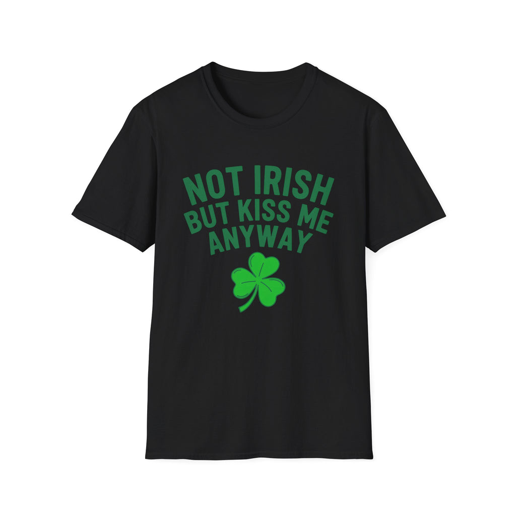 Not Irish But Kiss Me Anyway Ireland Graphic T-Shirt — St. Patrick's Day Irish Pride Tee