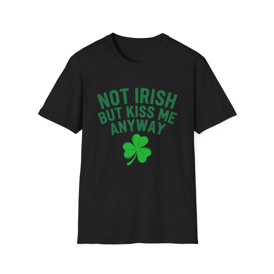 Not Irish But Kiss Me Anyway Ireland Graphic T-Shirt — St. Patrick's Day Irish Pride Tee