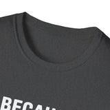 Because I'm Alan That's Why Unisex T-Shirt Because I'm Alan That's Why Unisex T-Shirt