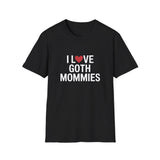 I Love Goth Mommies T-Shirt I Love Goth Mommies T-Shirt