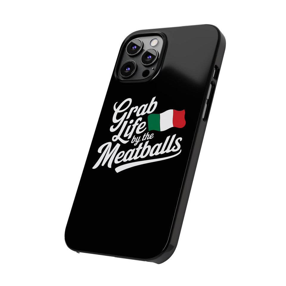 Premium Italian Grab Life By The Meatballs Funny Meme Slim Phone Cases