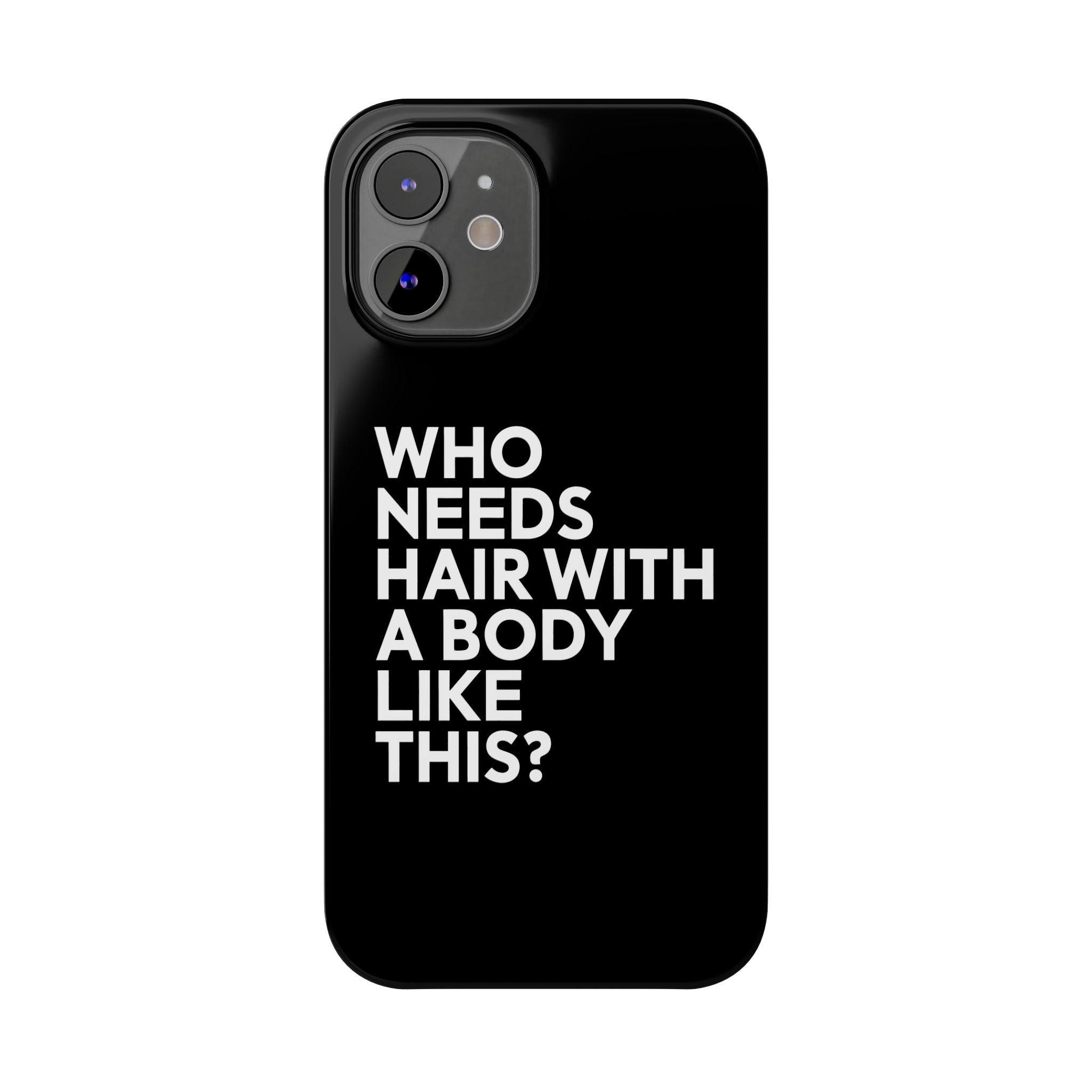 Premium Who Needs Hair With A Body Like This iPhone Case | Funny Bald Gifts Slim Phone Cases