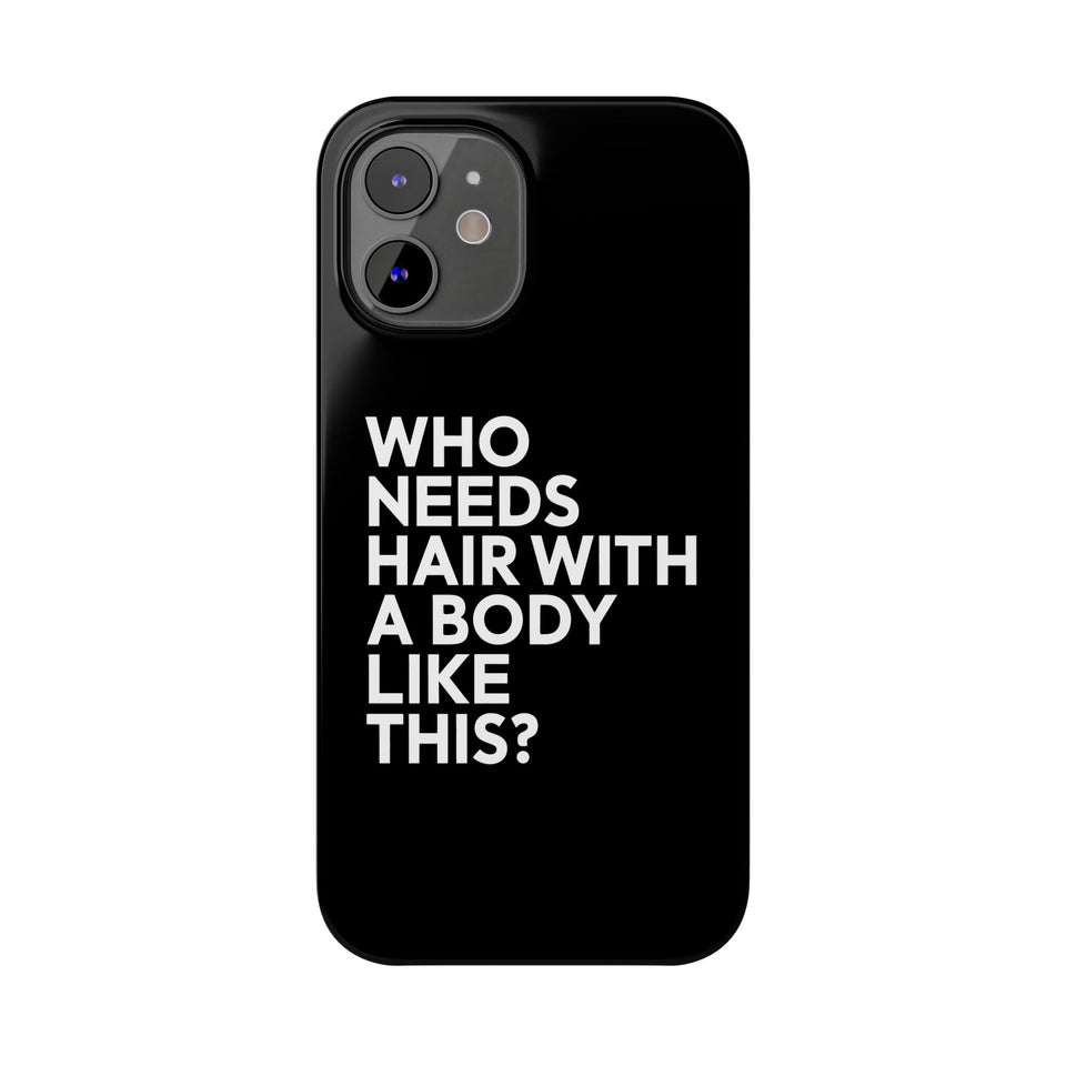 Premium Who Needs Hair With A Body Like This iPhone Case | Funny Bald Gifts Slim Phone Cases
