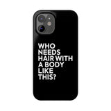 Premium Who Needs Hair With A Body Like This iPhone Case | Funny Bald Gifts Slim Phone Cases Premium Who Needs Hair With A Body Like This iPhone Case | Funny Bald Gifts Slim Phone Cases