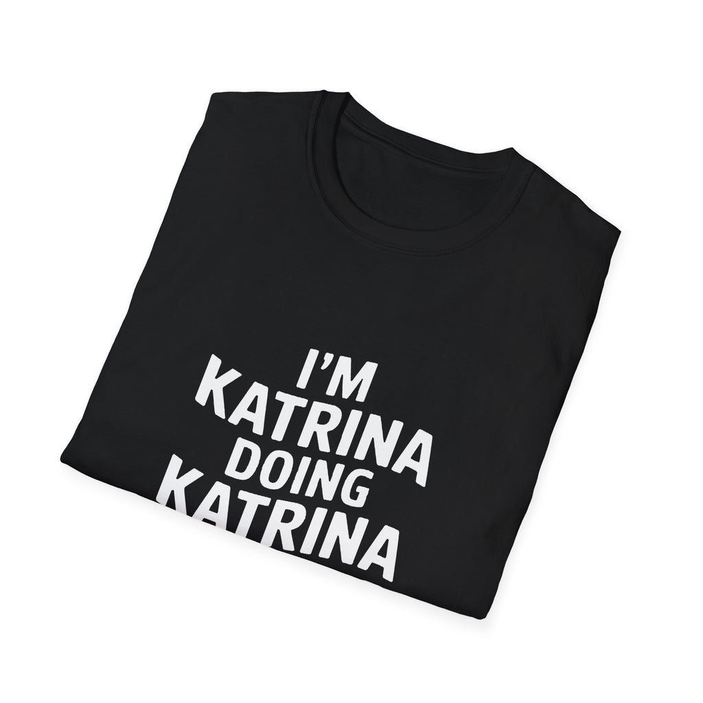 I'm Katrina Doing Katrina Things Gift T-Shirt