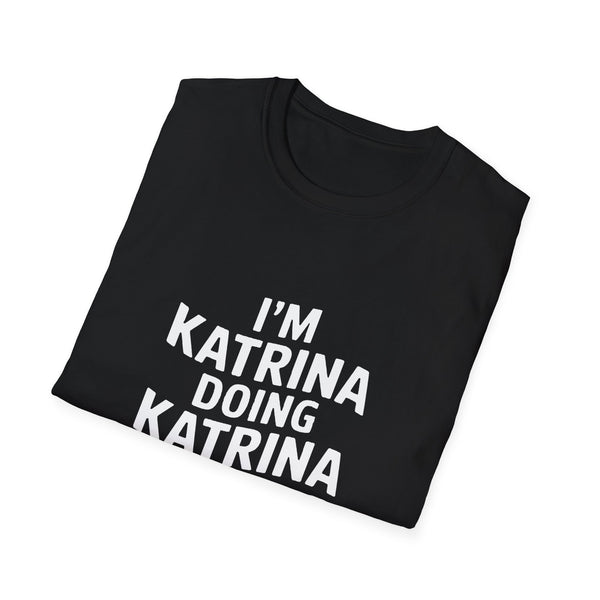 I'm Katrina Doing Katrina Things Gift T-Shirt
