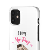 Pug Phone Case | I Love My Pug Phone Case | Pug iPhone & Samsung Galaxy Snap Cases Pug Phone Case | I Love My Pug Phone Case | Pug iPhone & Samsung Galaxy Snap Cases