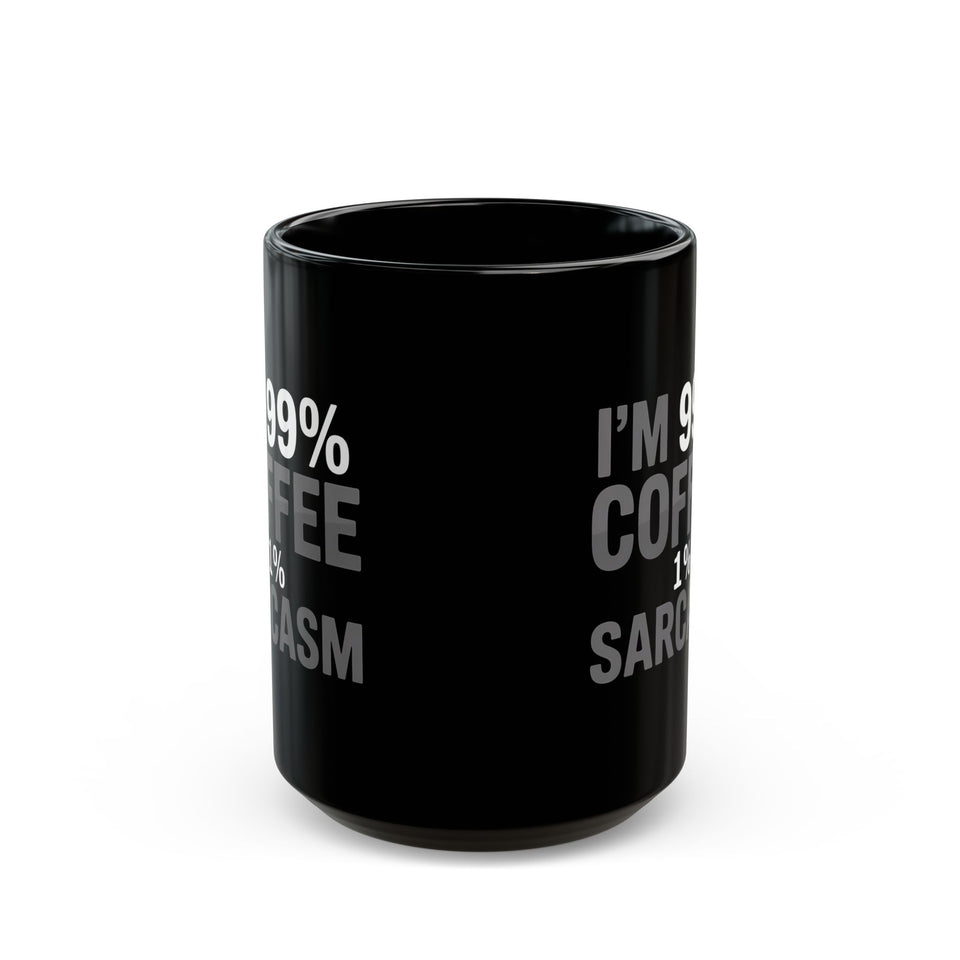 Coffee Mug - I’m 99% Coffee 1% Sarcasm Coffee 2 - Black